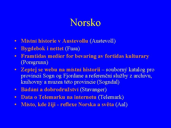 Norsko • Místní historie v Austevollu (Austevoll) • Bygdebok i nettet (Fusa) • Framtidas