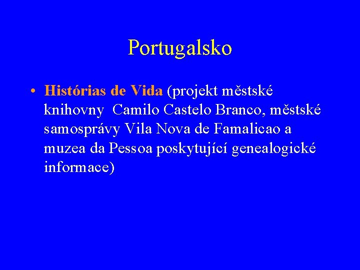 Portugalsko • Histórias de Vida (projekt městské knihovny Camilo Castelo Branco, městské samosprávy Vila