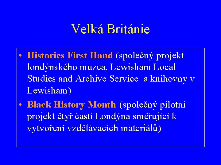 Velká Británie • Histories First Hand (společný projekt londýnského muzea, Lewisham Local Studies and