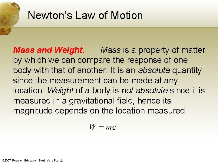 Newton’s Law of Motion Mass and Weight. Mass is a property of matter by