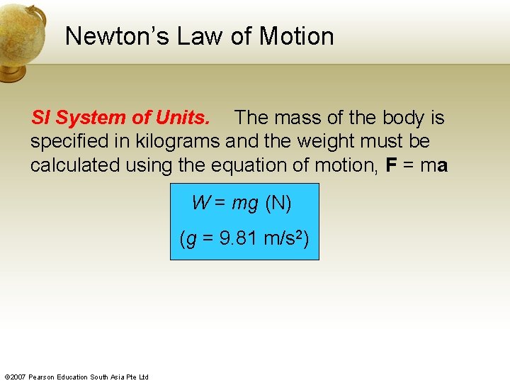 Newton’s Law of Motion SI System of Units. The mass of the body is
