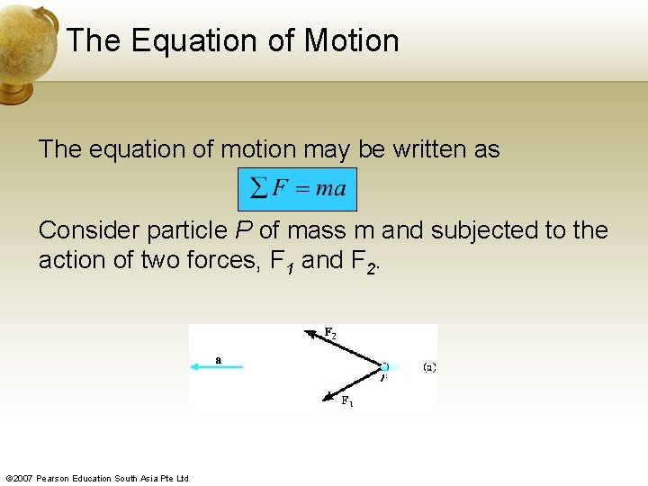 The Equation of Motion The equation of motion may be written as Consider particle