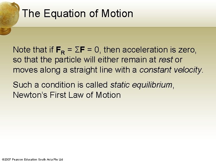 The Equation of Motion Note that if FR = ΣF = 0, then acceleration