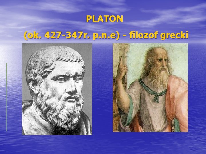 PLATON (ok. 427 -347 r. p. n. e) - filozof grecki 