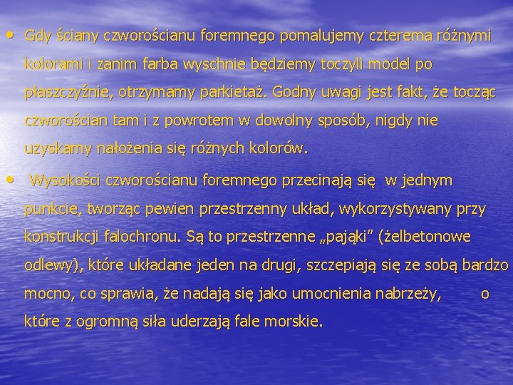  • Gdy ściany czworościanu foremnego pomalujemy czterema różnymi kolorami i zanim farba wyschnie