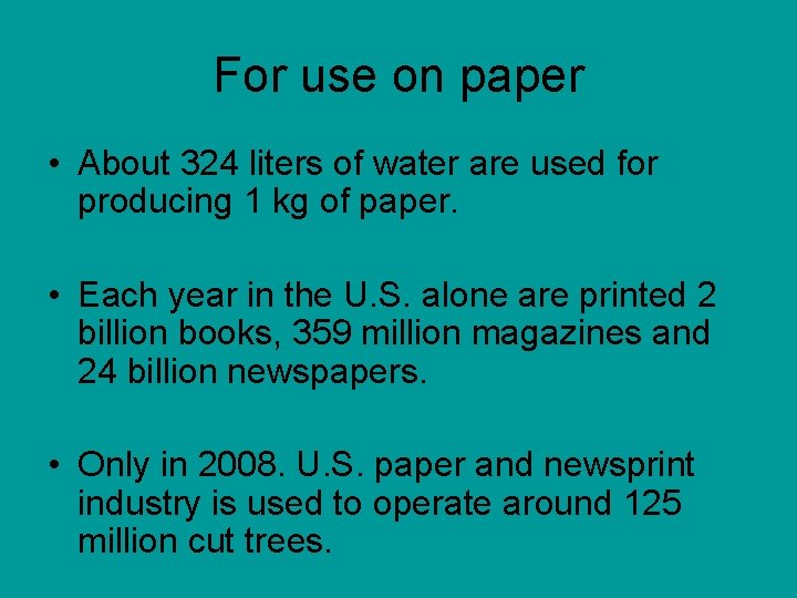 For use on paper • About 324 liters of water are used for producing