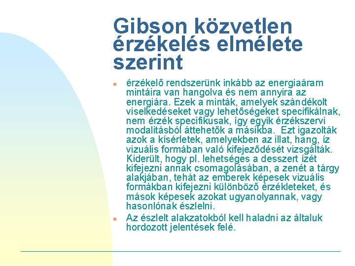 Gibson közvetlen érzékelés elmélete szerint n n érzékelő rendszerünk inkább az energiaáram mintáira van