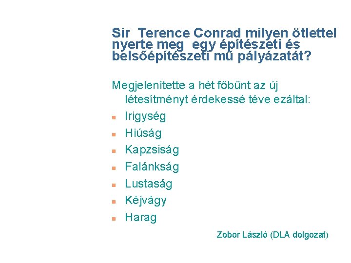 Sir Terence Conrad milyen ötlettel nyerte meg egy építészeti és belsőépítészeti mű pályázatát? Megjelenítette