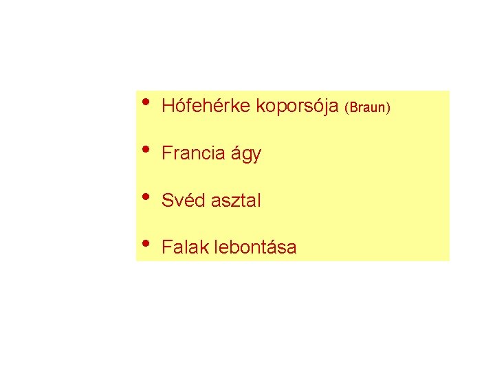  • Hófehérke koporsója (Braun) • Francia ágy • Svéd asztal • Falak lebontása