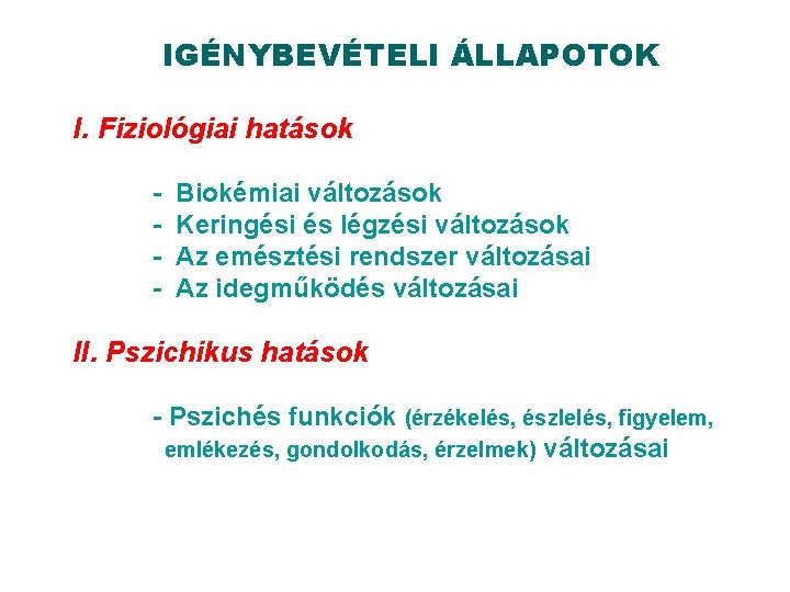 IGÉNYBEVÉTELI ÁLLAPOTOK I. Fiziológiai hatások - Biokémiai változások Keringési és légzési változások Az emésztési