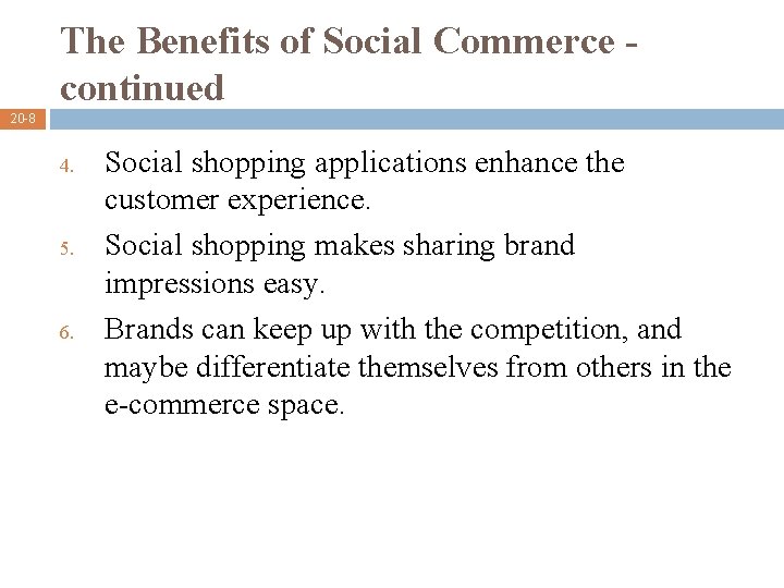 The Benefits of Social Commerce continued 20 -8 4. 5. 6. Social shopping applications