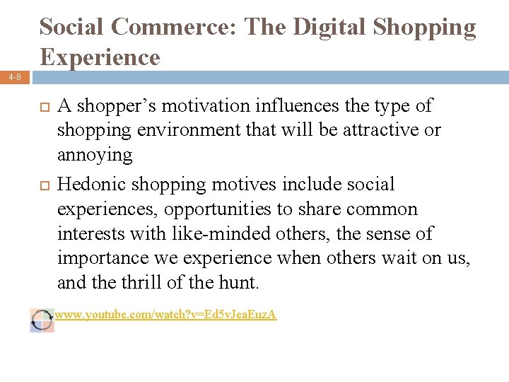 Social Commerce: The Digital Shopping Experience 4 -8 A shopper’s motivation influences the type