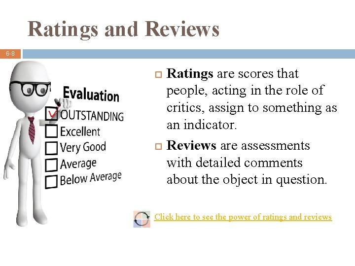 Ratings and Reviews 6 -8 Ratings are scores that people, acting in the role