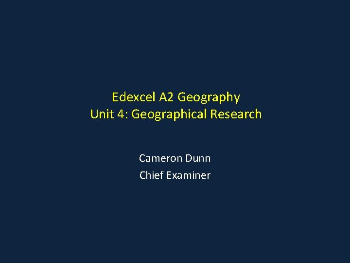 Edexcel A 2 Geography Unit 4 Geographical Research