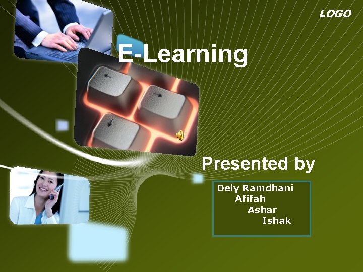 LOGO E-Learning Presented by Dely Ramdhani Afifah Ashar Ishak 