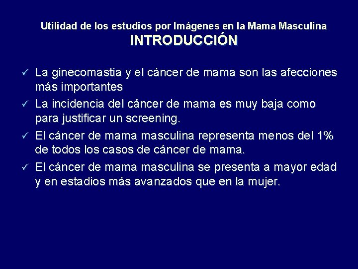 Utilidad de los estudios por Imágenes en la Mama Masculina INTRODUCCIÓN ü ü La