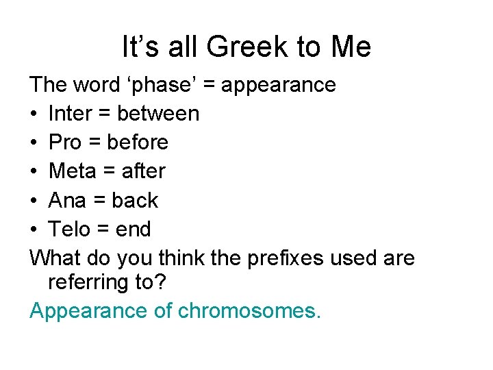 It’s all Greek to Me The word ‘phase’ = appearance • Inter = between