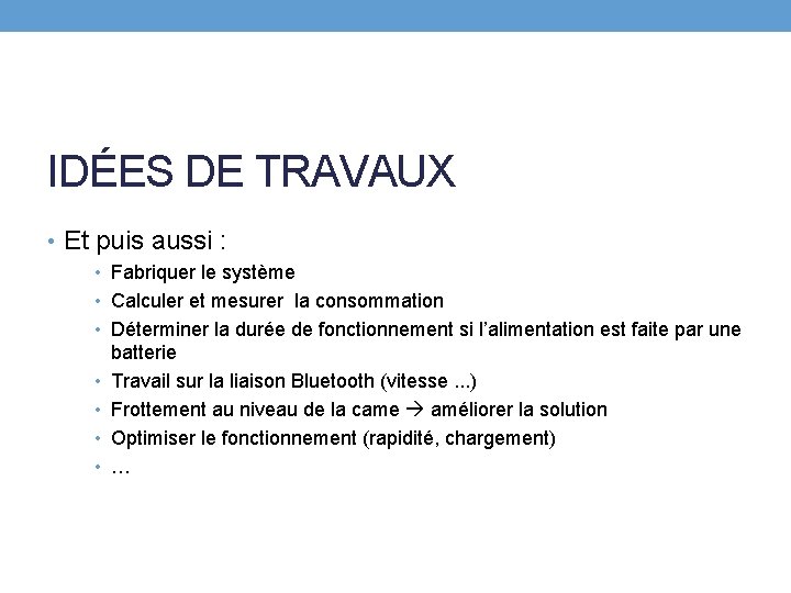 IDÉES DE TRAVAUX • Et puis aussi : • Fabriquer le système • Calculer