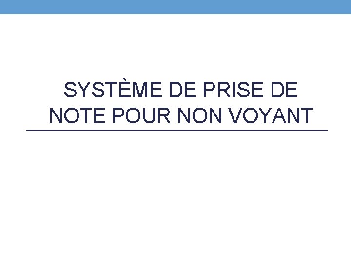 SYSTÈME DE PRISE DE NOTE POUR NON VOYANT 