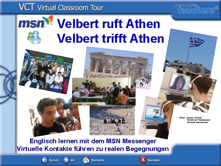 Velbert ruft Athen Velbert trifft Athen (Fotos: Karsten Schillies; Teilnehmer Projektgruppe; Microsoft Deutschland) Englisch