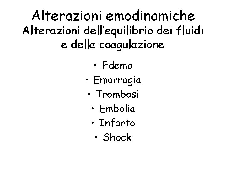 Alterazioni emodinamiche Alterazioni dell’equilibrio dei fluidi e della coagulazione • Edema • Emorragia •