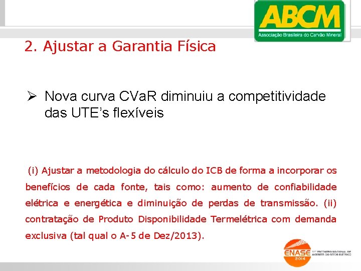 2. Ajustar a Garantia Física Ø Nova curva CVa. R diminuiu a competitividade das