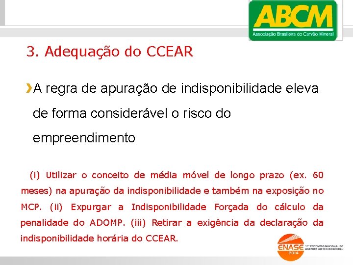 3. Adequação do CCEAR A regra de apuração de indisponibilidade eleva de forma considerável