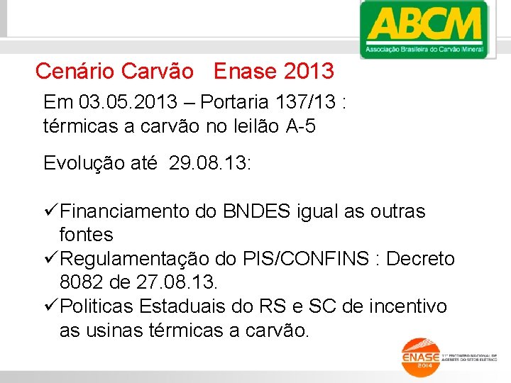 Cenário Carvão Enase 2013 Em 03. 05. 2013 – Portaria 137/13 : térmicas a