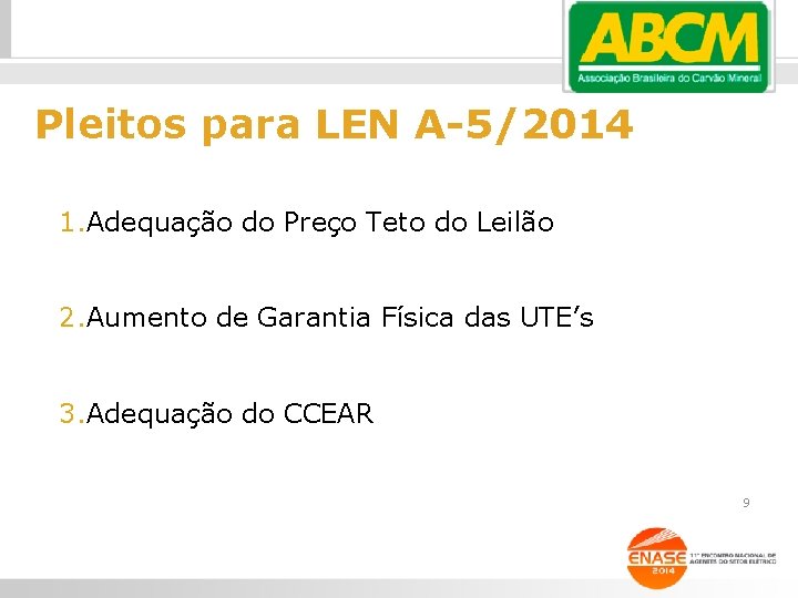 Pleitos para LEN A-5/2014 1. Adequação do Preço Teto do Leilão 2. Aumento de