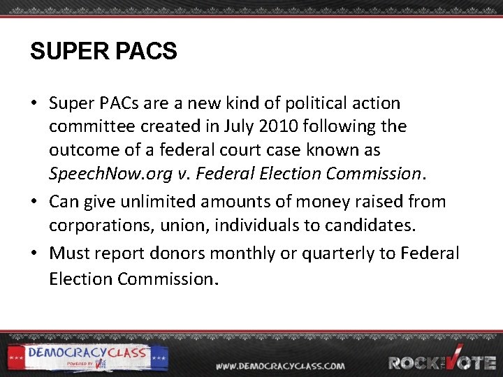 SUPER PACS • Super PACs are a new kind of political action committee created