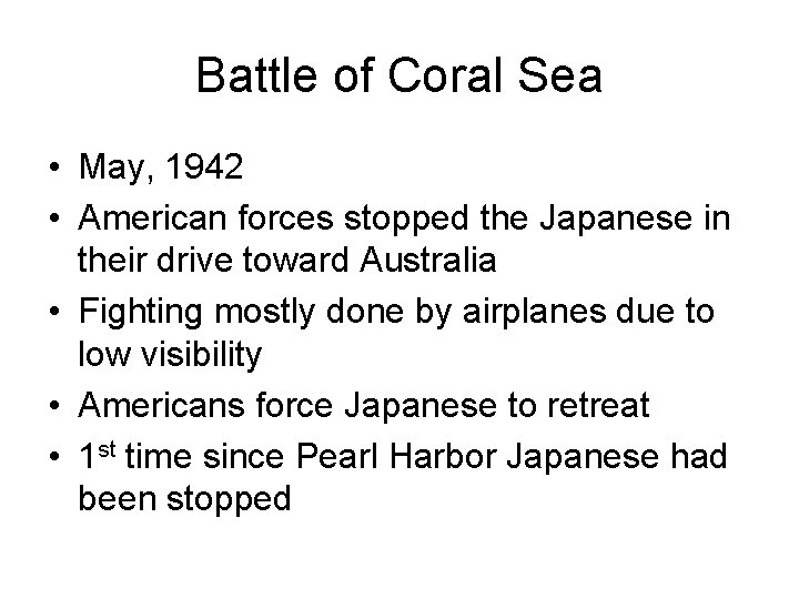 Battle of Coral Sea • May, 1942 • American forces stopped the Japanese in Battle of Coral Sea • May, 1942 • American forces stopped the Japanese in