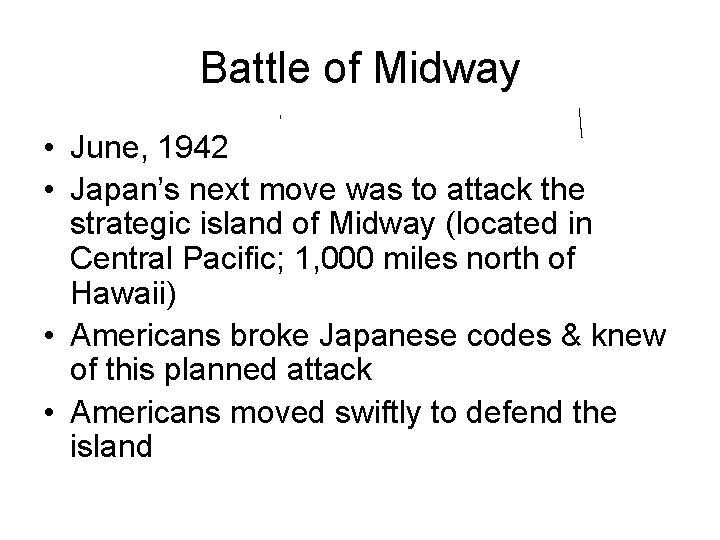 Battle of Midway • June, 1942 • Japan’s next move was to attack the Battle of Midway • June, 1942 • Japan’s next move was to attack the