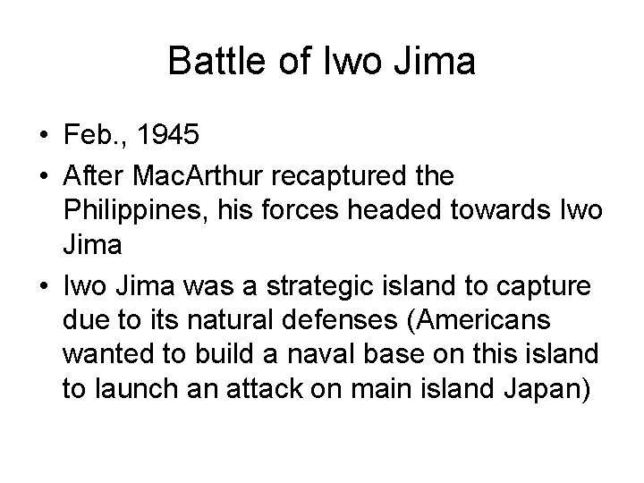 Battle of Iwo Jima • Feb. , 1945 • After Mac. Arthur recaptured the Battle of Iwo Jima • Feb. , 1945 • After Mac. Arthur recaptured the
