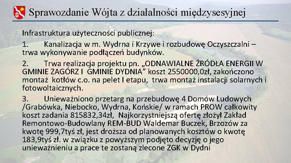 Sprawozdanie Wójta z działalności międzysesyjnej Infrastruktura użyteczności publicznej: 1. Kanalizacja w m. Wydrna i