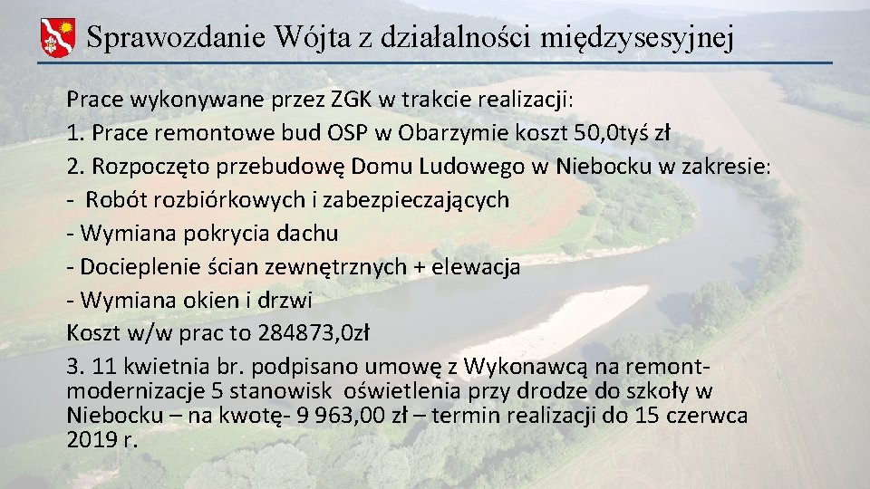 Sprawozdanie Wójta z działalności międzysesyjnej Prace wykonywane przez ZGK w trakcie realizacji: 1. Prace