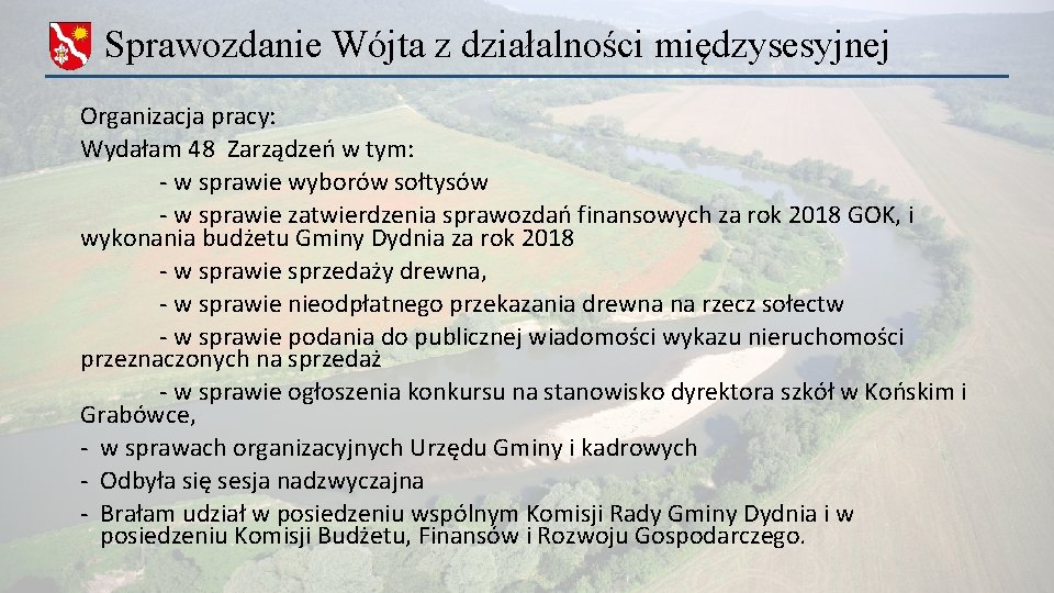 Sprawozdanie Wójta z działalności międzysesyjnej Organizacja pracy: Wydałam 48 Zarządzeń w tym: - w