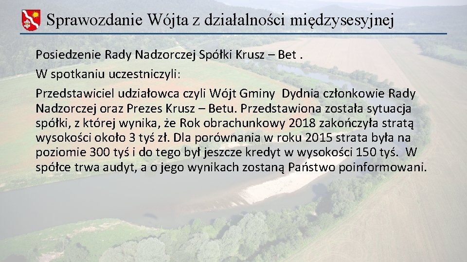 Sprawozdanie Wójta z działalności międzysesyjnej Posiedzenie Rady Nadzorczej Spółki Krusz – Bet. W spotkaniu