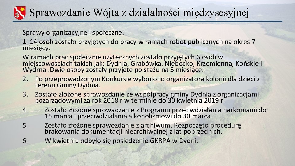 Sprawozdanie Wójta z działalności międzysesyjnej Sprawy organizacyjne i społeczne: 1. 14 osób zostało przyjętych