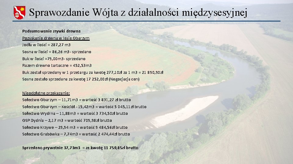 Sprawozdanie Wójta z działalności międzysesyjnej Podsumowanie zrywki drewna Pozyskanie drewna w lesie Obarzym Jodła