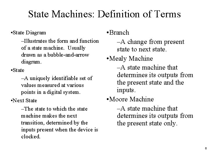 State Machines: Definition of Terms • State Diagram –Illustrates the form and function of