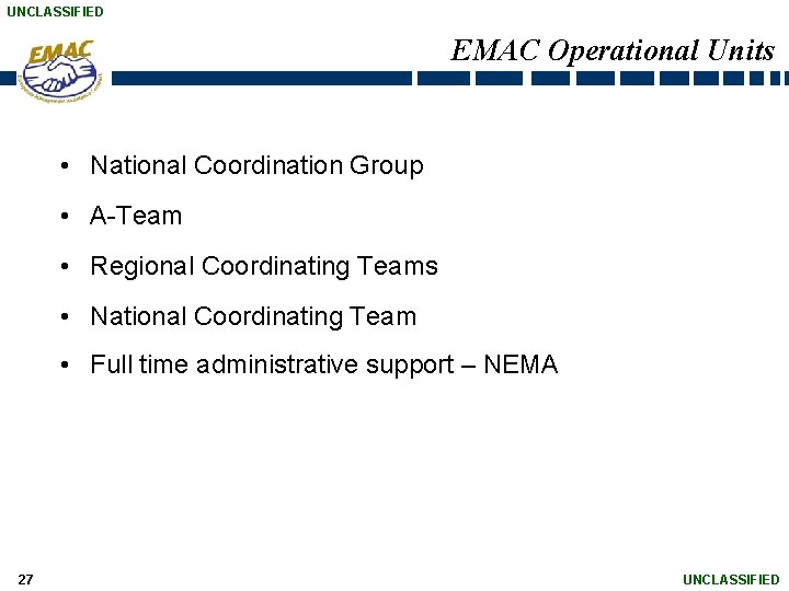 UNCLASSIFIED EMAC Operational Units • National Coordination Group • A-Team • Regional Coordinating Teams