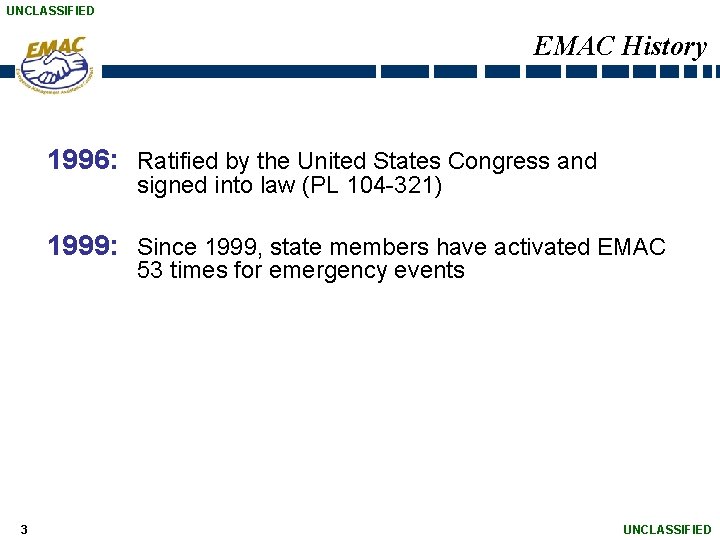 UNCLASSIFIED EMAC History 1996: Ratified by the United States Congress and signed into law