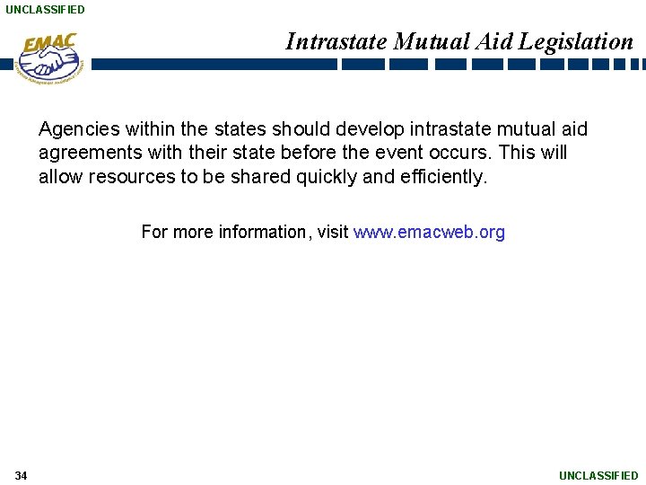 UNCLASSIFIED Intrastate Mutual Aid Legislation Agencies within the states should develop intrastate mutual aid