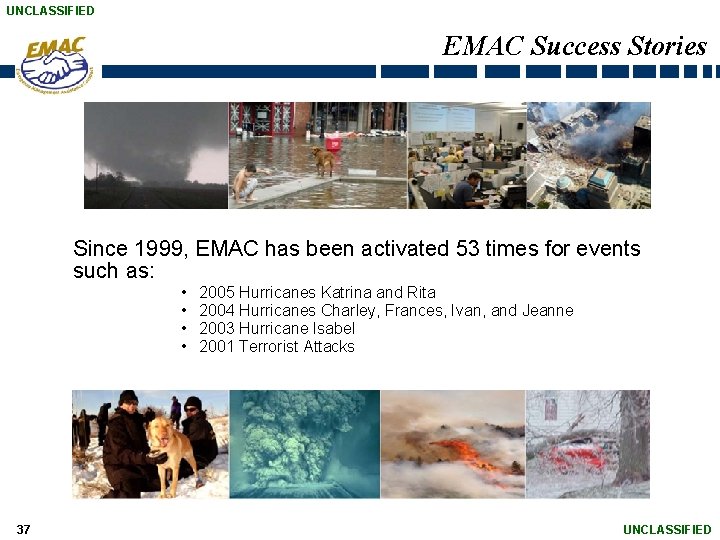 UNCLASSIFIED EMAC Success Stories Since 1999, EMAC has been activated 53 times for events