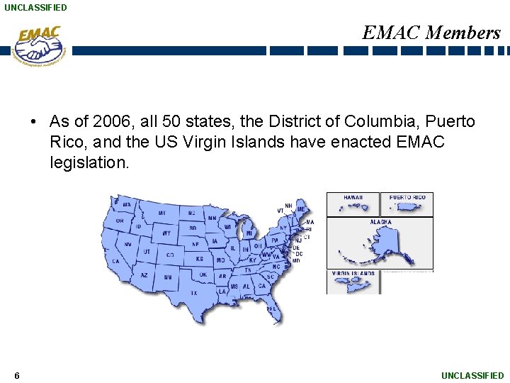 UNCLASSIFIED EMAC Members • As of 2006, all 50 states, the District of Columbia,