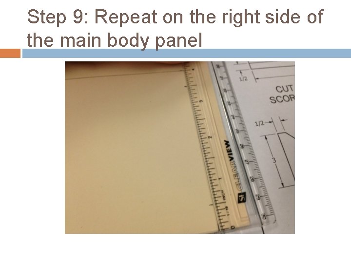 Step 9: Repeat on the right side of the main body panel 