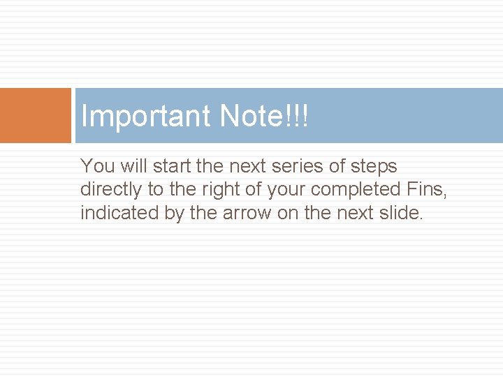 Important Note!!! You will start the next series of steps directly to the right