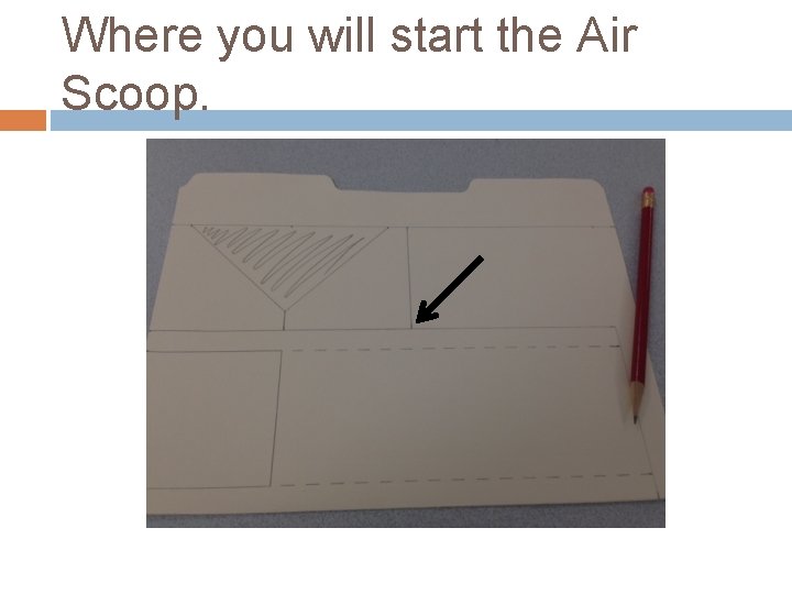 Where you will start the Air Scoop. 