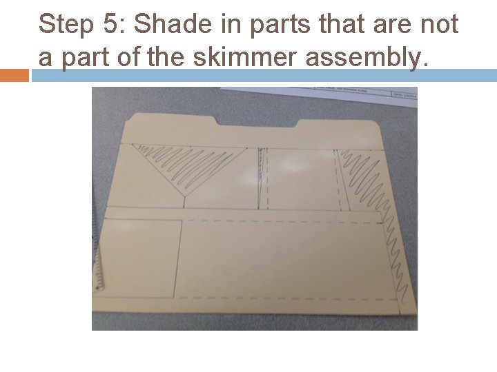 Step 5: Shade in parts that are not a part of the skimmer assembly.