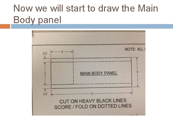 Now we will start to draw the Main Body panel 